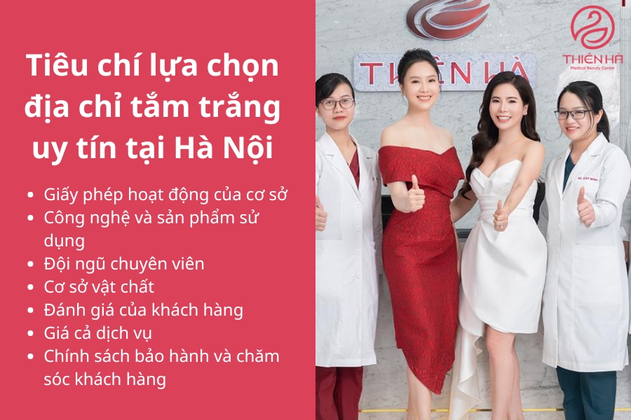 Khi lựa chọn các cơ sở tắm trắng Hà Nội bạn nên ưu tiên về chất lượng, đội ngũ bác sĩ và review của những khách hàng đi trước