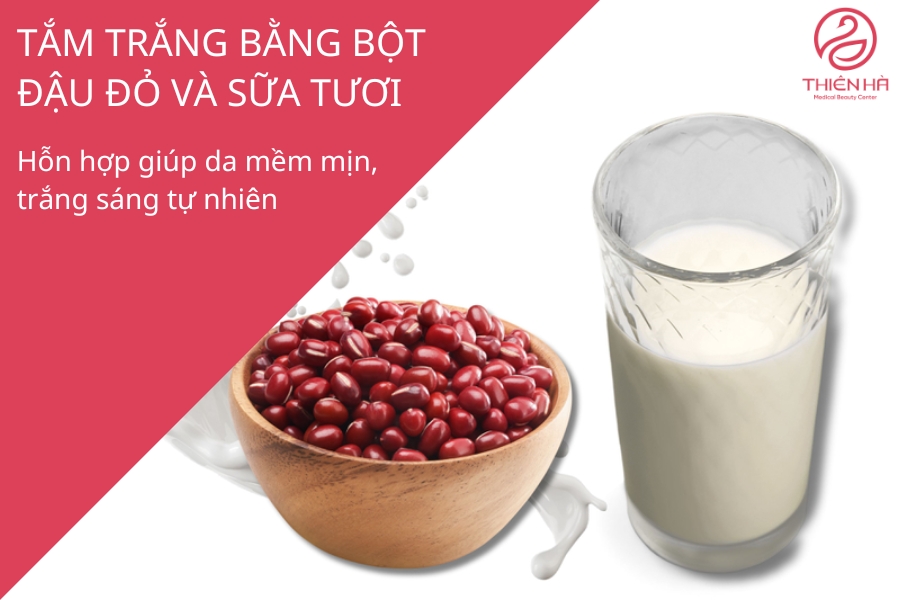 Sữa tươi và bột đậu đỏ tắm trắng là công thức tuyệt vời cho làn da sáng mịn tự nhiên, an toàn không lo kích ứng.