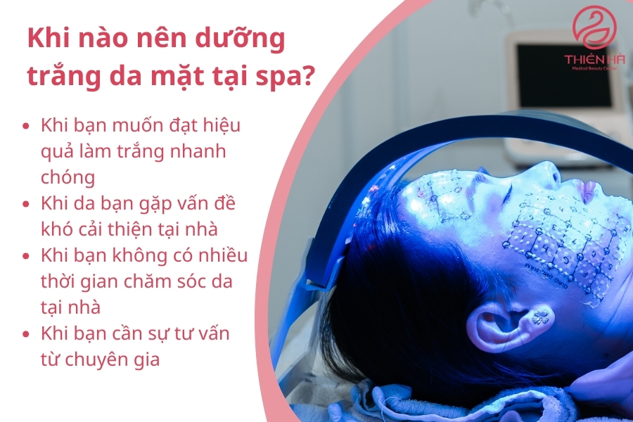 Bạn nên chọn dưỡng trắng da mặt tại spa khi mong muốn đạt hiệu quả nhanh chóng, cần giải quyết các vấn đề da chuyên sâu hoặc đơn giản là muốn trải nghiệm dịch vụ chăm sóc da chuyên nghiệp.