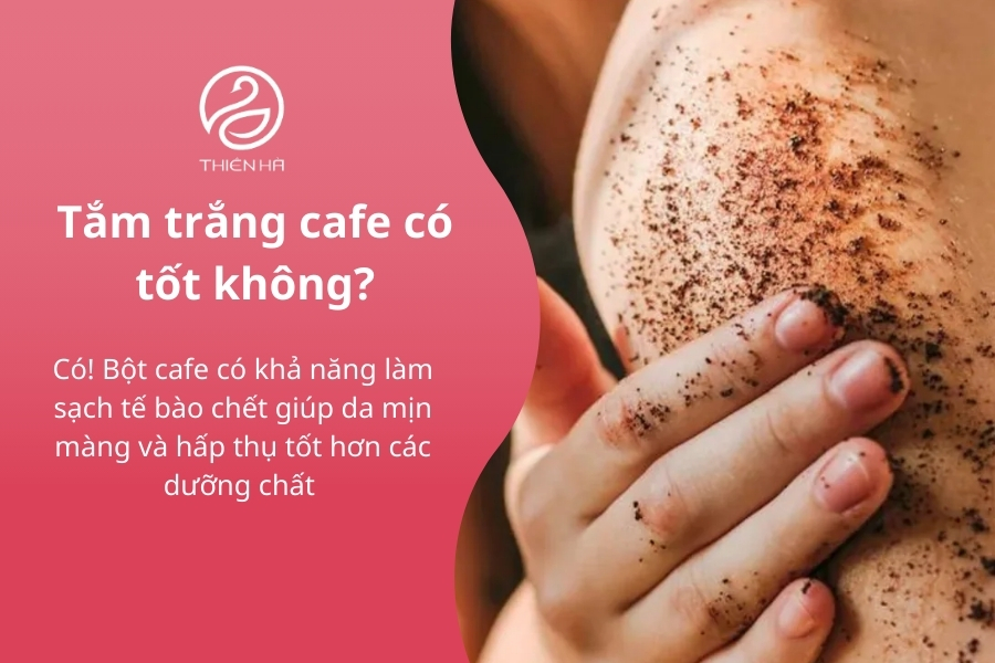 Tắm trắng cafe là một phương pháp an toàn, dễ thực hiện và có lợi cho làn da, nhưng hiệu quả làm trắng diễn ra chậm và không rõ rệt. 