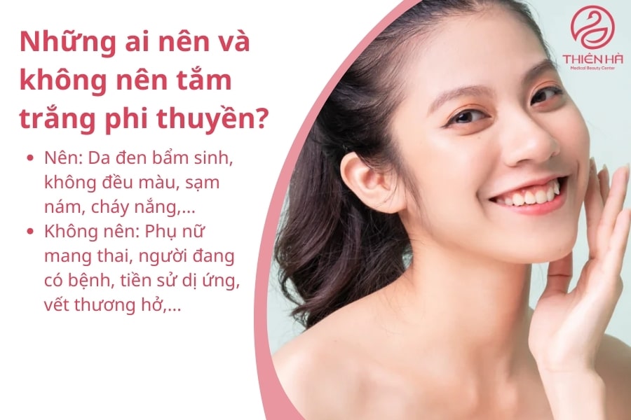 Nhìn chung, tắm trắng phi thuyền phù hợp với hầu hết mọi loại da từ 15 tuổi trở lên, đặc biệt là những người mong muốn có làn da trắng sáng, khỏe mạnh mà không cần sử dụng hóa chất tẩy lột mạnh.
