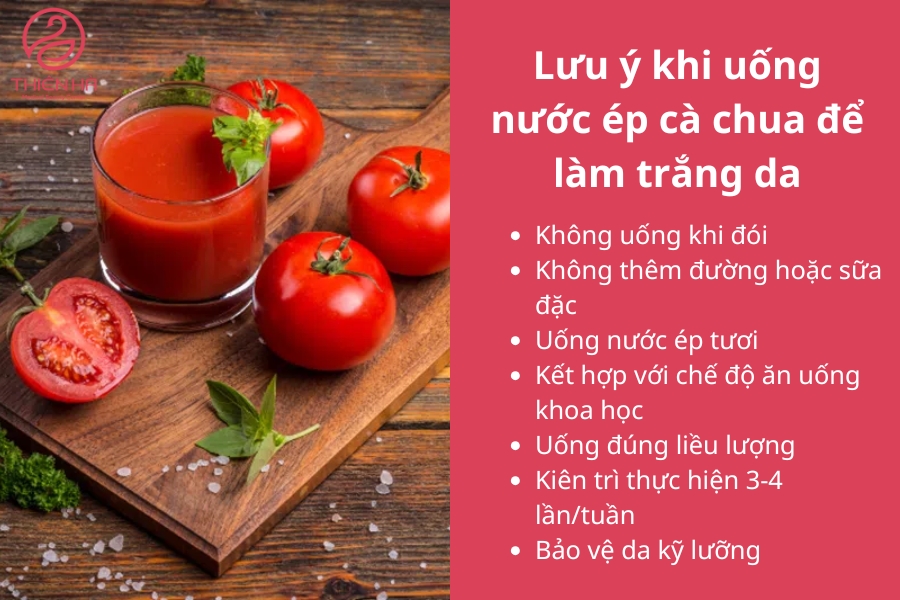 Tuân thủ các lưu ý trên sẽ giúp bạn nhanh chóng đạt được hiệu quả khi uống nước ép cà chua trắng da