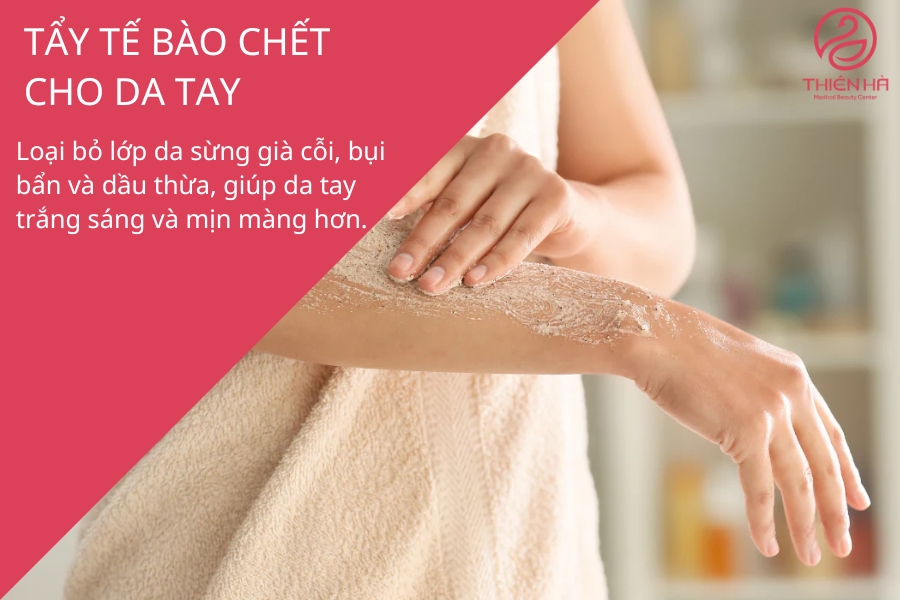 Tẩy tế bào chết là bước đầu tiên và quan trọng nhất trong hành trình dưỡng trắng da tay