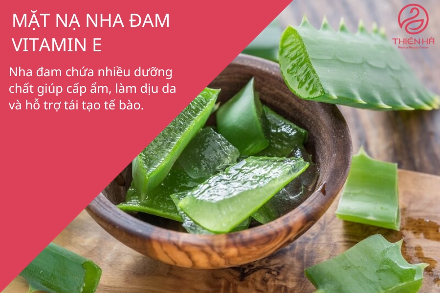 Nha đam khi kết hợp với vitamin E sẽ phát huy công dụng dưỡng ẩm, tái tạo tế bào mới 