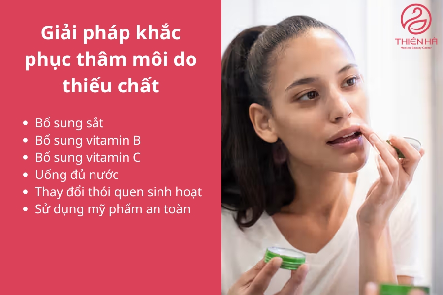 Để cải thiện tình trạng môi thâm do thiếu chất, bạn cần bổ sung đầy đủ vitamin và khoáng chất, đồng thời thay đổi thói quen sinh hoạt và chăm sóc môi đúng cách. 