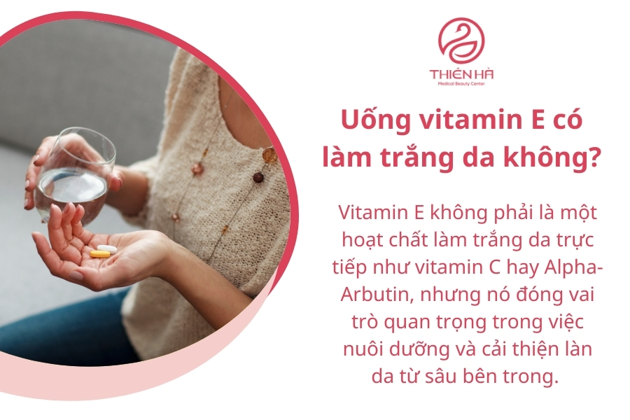Uống vitamin E không phải là cách làm trắng trực tiếp nhưng nó có công dụng hỗ trợ 