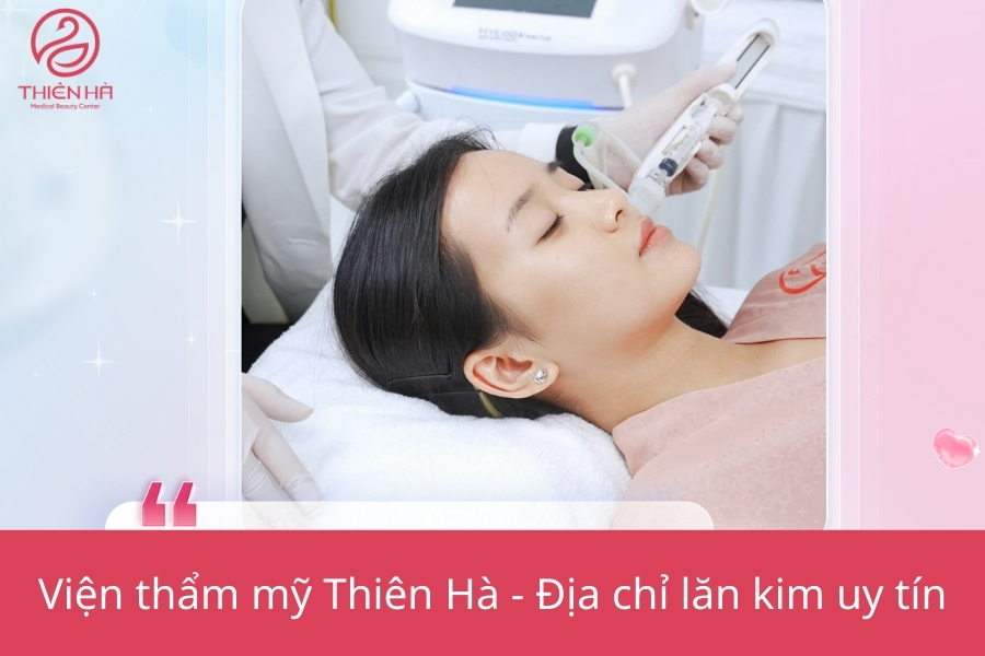 Giới thiệu Viện thẩm mỹ Thiên Hà - Địa chỉ lăn kim uy tín
