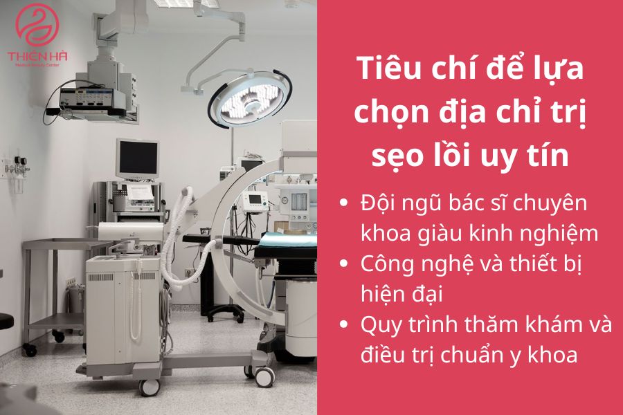 Tiêu chí để lựa chọn địa chỉ trị sẹo lồi uy tín và an toàn 