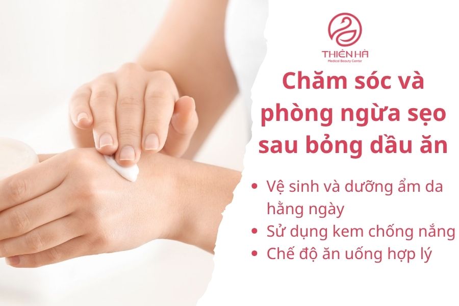 Chăm sóc và phòng ngừa sẹo sau bỏng dầu ăn
