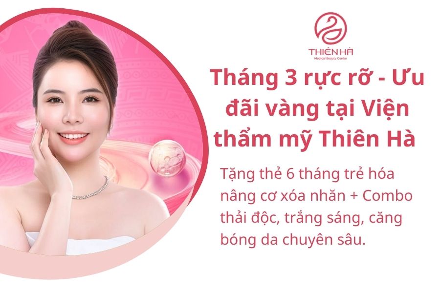 Tháng 3 rực rỡ - Ưu đãi vàng tại Viện thẩm mỹ Thiên Hà