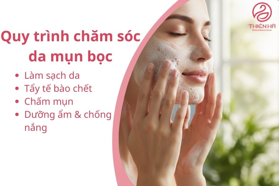 Quy trình chăm sóc da mụn bọc