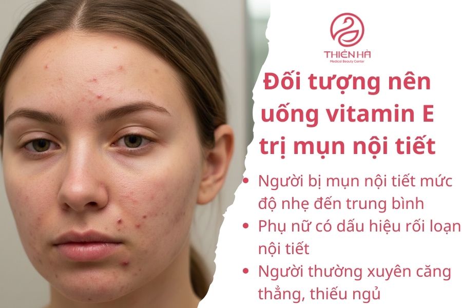 Đối tượng nên uống vitamin E trị mụn nội tiết 